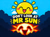 Don't Look At Mr Sun