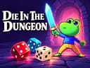 Die in The Dungeon