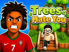 Trees Hate You